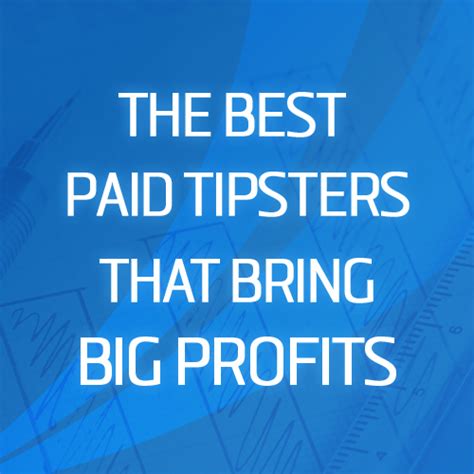 The best paid tipsters that bring BIG profits .